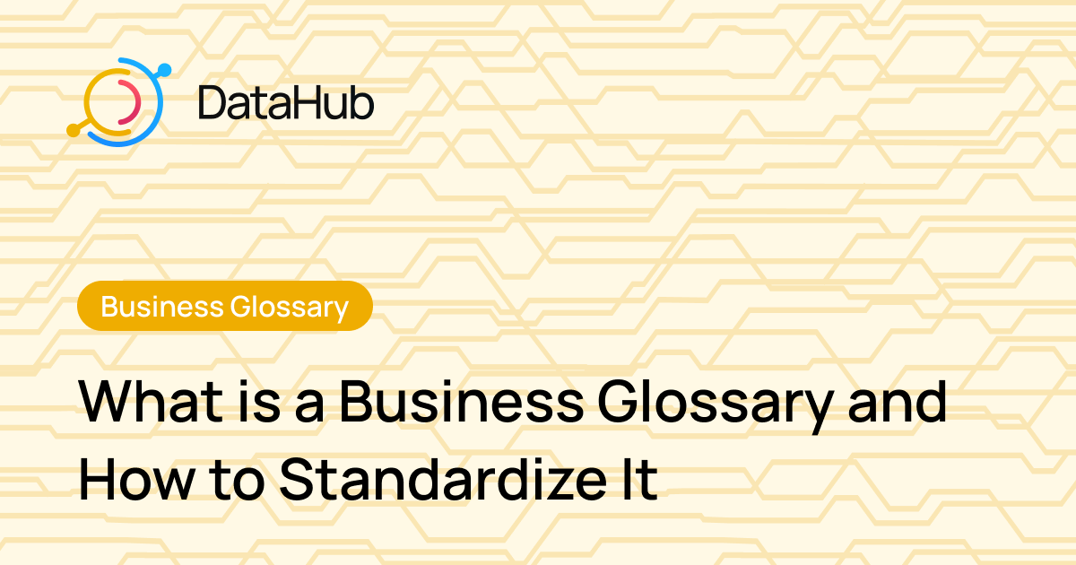 What is a Business Glossary and How to Standardize It